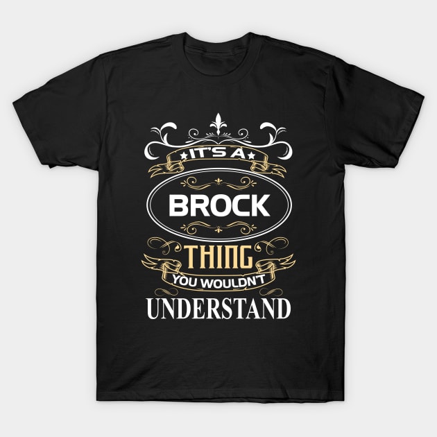 Brock Name Shirt It's A Brock Thing You Wouldn't Understand T-Shirt by Sparkle Ontani